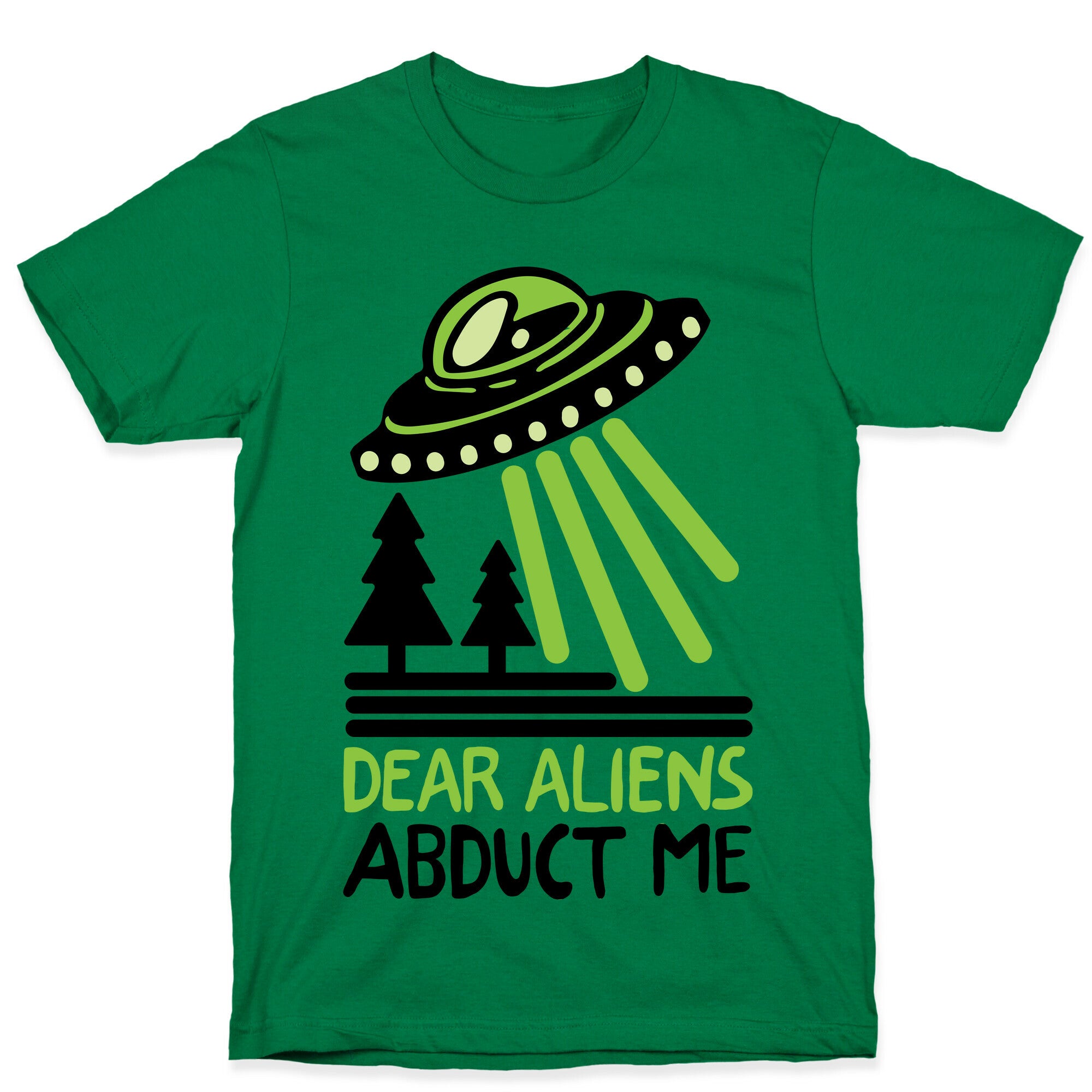 Dear Aliens, Abduct Me T-Shirt